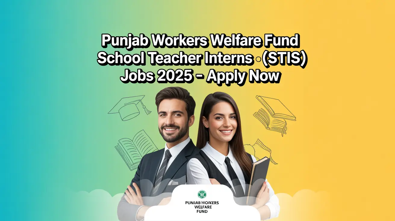 Read more about the article Punjab Workers Welfare Fund School Teacher Interns (STIs) Jobs 2025 – Apply Now